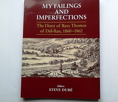9780906972076: My Failings and Imperfections: The Diary of Rees Thomas of Dol-LLan, 1860-1862
