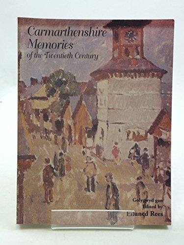 9780906972144: Carmarthenshire memories of the twentieth century (Carmarthenshire Antiquarian Society monograph series)