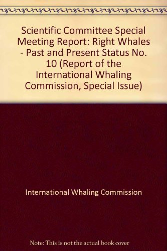 Stock image for Right Whales : Past and Present Status: Proceedings of the Workshop on the Status of Right Whales, New England Aquarium, Boston, Massachusetts, 15-23 June 1983 for sale by Better World Books: West