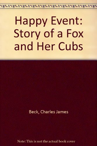Beispielbild fr Happy Event: Story of a Fox and Her Cubs zum Verkauf von medimops