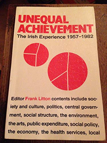 Stock image for Unequal Achievement : Irish Experience, 1957-82 for sale by Better World Books