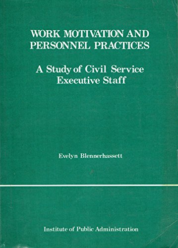 Stock image for Work motivation and personnel practices: A study of civil service executive staff for sale by Pigeonhouse Books, Dublin