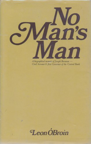 No Man's Man: A Biographical Memoir of Joseph Brennan (9780906980200) by O'Broin, Leon