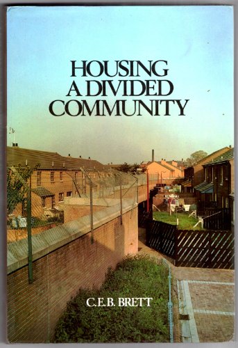 Housing a Divided Community - Brett, C.E.B.