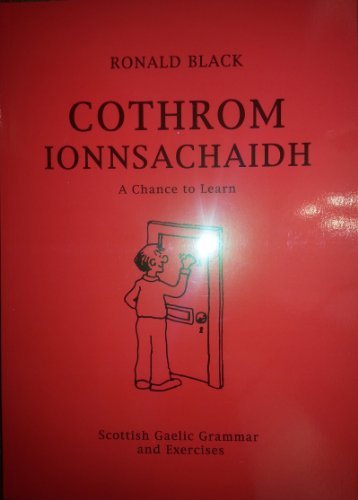 9780906981337: COTHROM IONNSACHAIDH: A Chance to Learn. Scottish Gaelic Grammar and Exercises