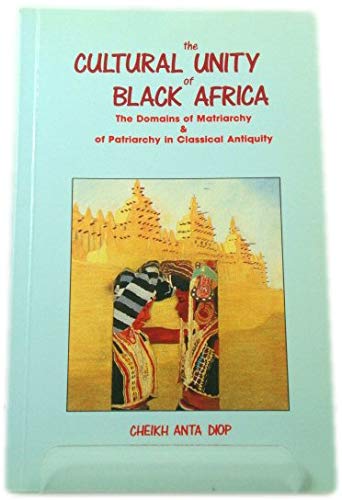 9780907015444: The Cultural Unity of Black Africa: The Domains of Patriarchy and of Matriarchy in Classical Antiquity (Karnak History S.)