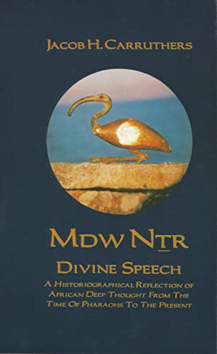 Imagen de archivo de Mdw Dtr: Divine Speech: A Historiographical Reflection of African Deep Thought from the Time of the Pharaohs to the Present [Paperback] Carruthers, Jacob H. a la venta por Lakeside Books