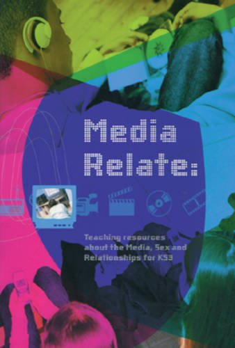 Media Relate: Teaching Resources About the Media, Sex and Relationships for KS3 (9780907016922) by English & Media Centre; Grahame, Jenny; Bragg, Sara; Oliver, Kate