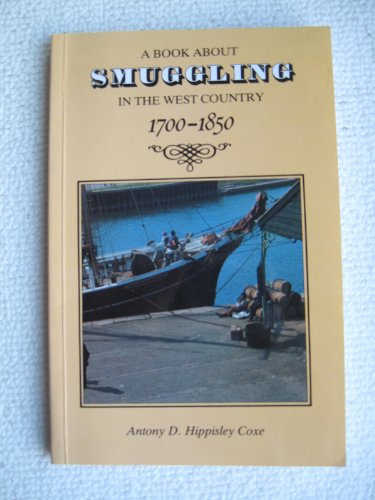 9780907018278: A book about smuggling in the West Country, 1700-1850