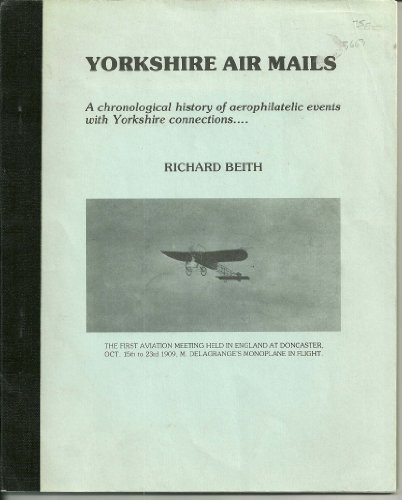 Yorkshire Air Mails : A Chronological History of Aerophilatelic Events with Yorkshire Connections