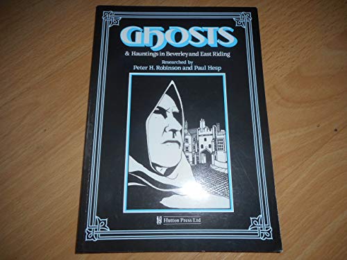 Imagen de archivo de Ghosts and Hauntings in Beverley and East Riding a la venta por WorldofBooks