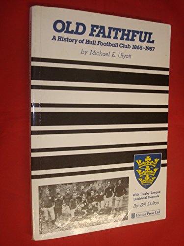 Beispielbild fr Old Faithful: History of Hull Football Club, 1865-1987 zum Verkauf von AwesomeBooks