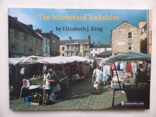 Imagen de archivo de The Markets of Yorkshire a la venta por WorldofBooks