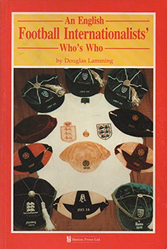 Beispielbild fr An English Football Internationalists' Who's Who zum Verkauf von WorldofBooks