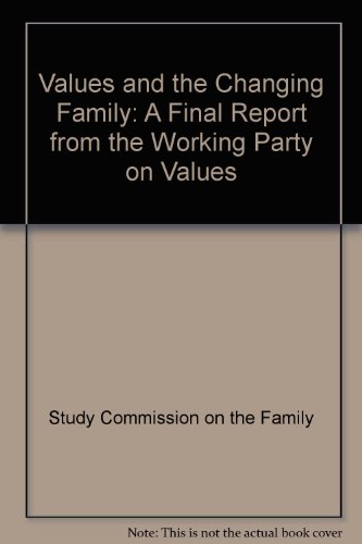 Beispielbild fr Values and the Changing Family: A Final Report from the Working Party on Values. zum Verkauf von Plurabelle Books Ltd