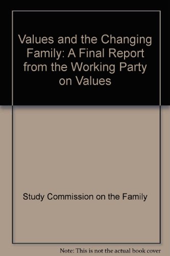 9780907051138: Values and the Changing Family: A Final Report from the Working Party on Values