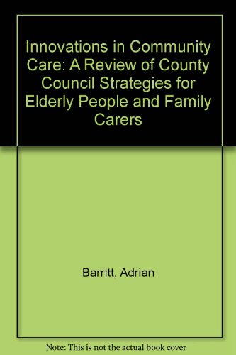 Beispielbild fr Innovations in Community Care: A Review of County Council Strategies for Elderly People and Family Carers zum Verkauf von G. & J. CHESTERS