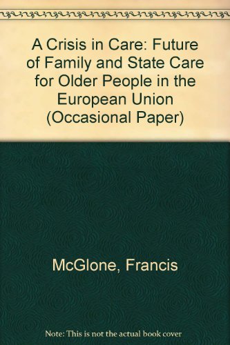 9780907051718: A Crisis in Care: Future of Family and State Care for Older People in the European Union: No. 19 (Occasional Paper)