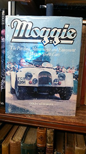 9780907054016: MOGGIE The Purchase, Maintenance and Enjoyment of Morgan Sports Cars