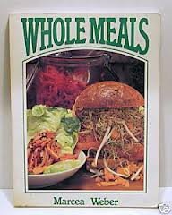 Imagen de archivo de Whole Meals : Wholefood Recipes for Cookery and Nutrition a la venta por Better World Books