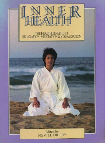 Beispielbild fr Inner Health : The Health Benefits of Relaxation, Meditation, and Visualization zum Verkauf von Better World Books