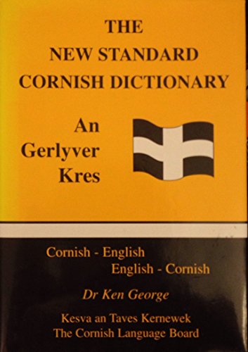 The New Standard Cornish Dictionary / An Gerlyver Kres: Cornish - English / English - Cornish (9780907064879) by Ken George