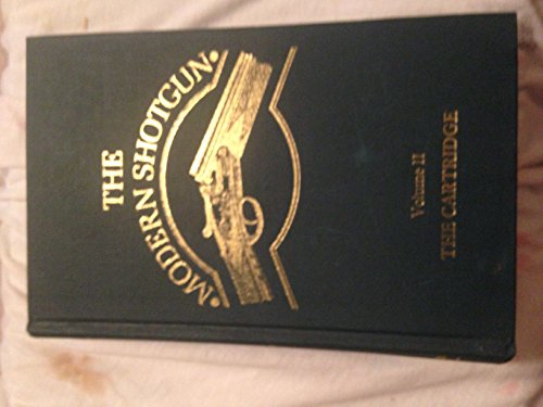 Beispielbild fr THE MODERN SHOTGUN: VOLUME II - THE CARTRIDGE. By Major Sir Gerald Burrard. zum Verkauf von Coch-y-Bonddu Books Ltd