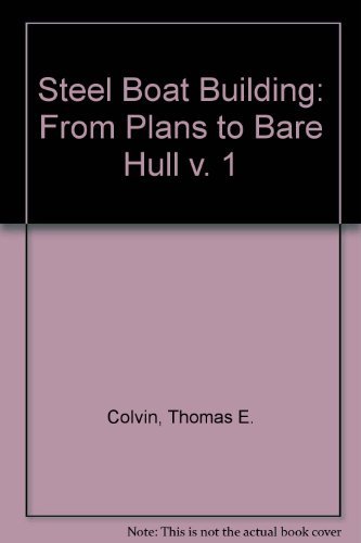 9780907069294: From Plans to Bare Hull (v. 1) (Steel Boat Building)