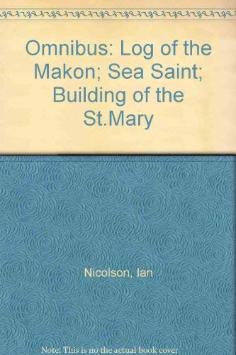 Stock image for Omnibus: Log of the "Makon"; Sea Saint; Building of the "St.Mary" for sale by WorldofBooks