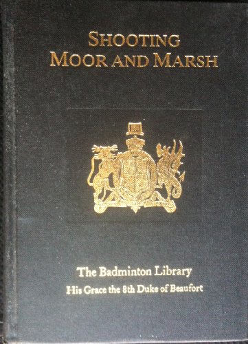 Stock image for Shooting Moor and Marsh : The Badminton Library for sale by Sarah Zaluckyj