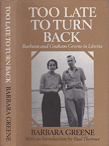 Imagen de archivo de Too Late To Turn Back (Barbara and Graham Greene in Liberia) a la venta por Richard Thornton Books PBFA