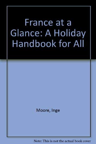 Imagen de archivo de France at a Glance: A Holiday Handbook for All a la venta por Goldstone Books