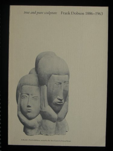 Beispielbild fr True and Pure Sculpture. Frank Dobson 1886-1963. zum Verkauf von Thomas Heneage Art Books