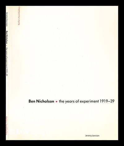 Stock image for Ben Nicholson, the years of experiment, 1919-39 for sale by Abyssbooks