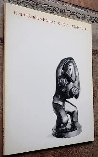 Imagen de archivo de Henri Gaudier-Brzeska, Sculptor, 1891-1915 a la venta por WorldofBooks