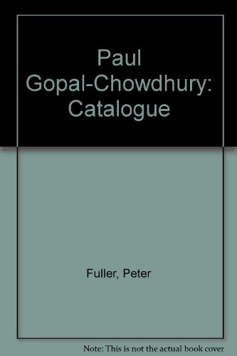 Imagen de archivo de Paul Gopal-Chowdhury: Catalogue of the Exhibition 1984 a la venta por Colin Martin Books