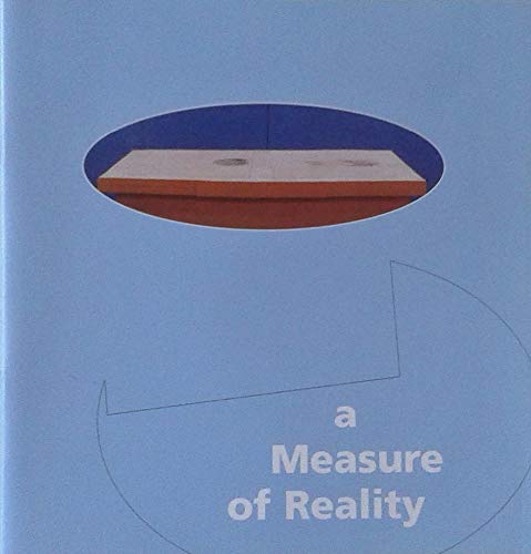 Imagen de archivo de A MEASURE OF REALITY: DAN GRAHAM, MON HATOUM, LIZZIE HUGHES, RICHARD LONG, ROBERT MORRIS, EUAN UGLOW, GARY WOODLEY. a la venta por Cambridge Rare Books