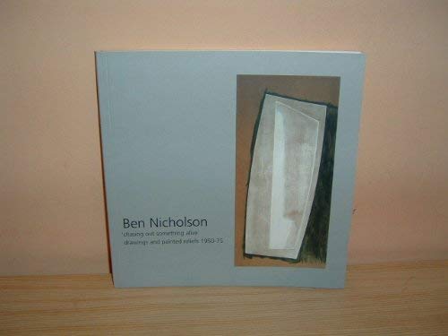 Ben Nicholson: Chasing out Something Alive