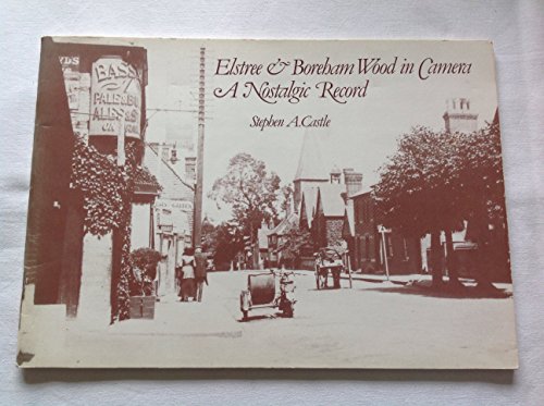 Stock image for Elstree and Borehamwood in camera: a nostalgic record for sale by Cotswold Internet Books