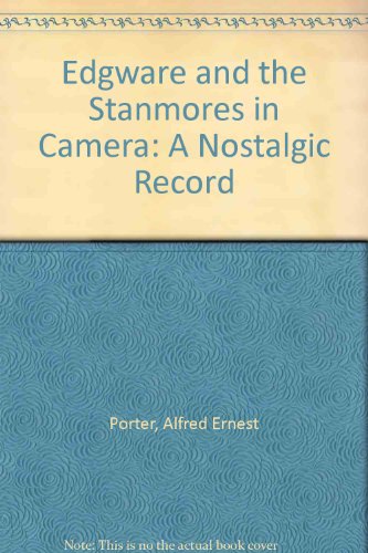 9780907077282: Edgware and the Stanmores in Camera: A Nostalgic Record