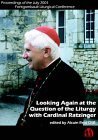 Beispielbild fr Looking Again at the Question of the Liturgy with Cardinal Ratzinger: Proceedings of the July 2001 Fontgombault Liturgical Conference zum Verkauf von WorldofBooks