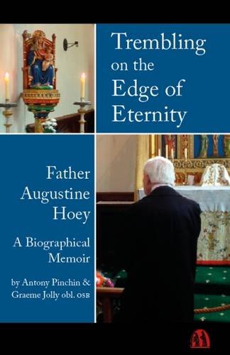 Stock image for Trembling on the Edge of Eternity: Father Augustine Hoey Obl. OSB: A Biographical Memoir for sale by AwesomeBooks