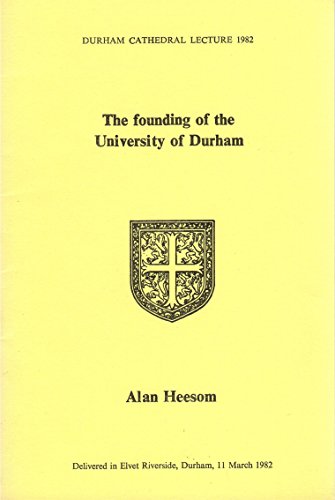 Stock image for Founding of the University of Durham (Durham Cathedral lecture 1982) for sale by Rosemary Pugh Books