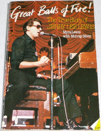 Great Balls of Fire : The True Story of Jerry Lee Lewis - Lewis, Myra; Silver, Murray