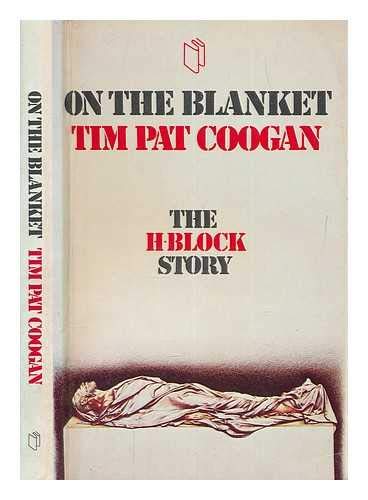 ON THE BLANKET The H Block Story - Coogan (Tim Pat)