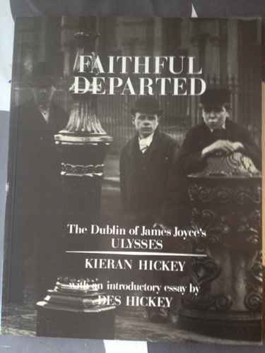9780907085263: Faithful departed: The Dublin of James Joyce's Ulysses : recaptured from classic photographs and assembled