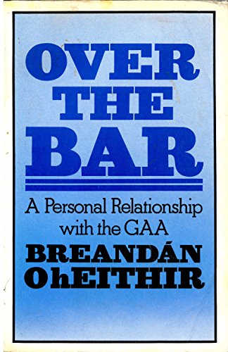 9780907085812: Over the Bar: Personal Relationship with the Gaelic Athletic Association