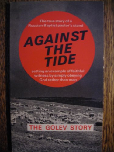 Against the Tide The Life of Sergei T. Golev