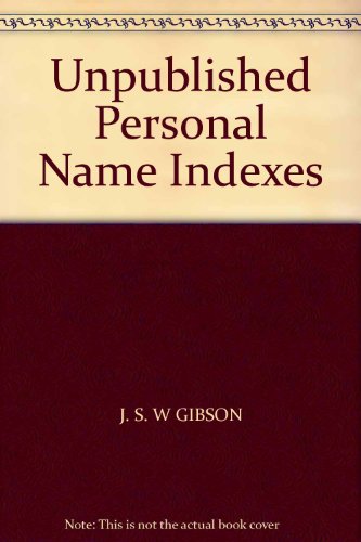 Unpublished Personal Name Indexes in Record Offices and Libraries: An Interim List