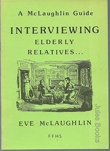Interviewing elderly relatives-- (A McLaughlin guide) (9780907099390) by Eve McLaughlin